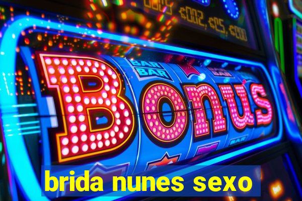 brida nunes sexo